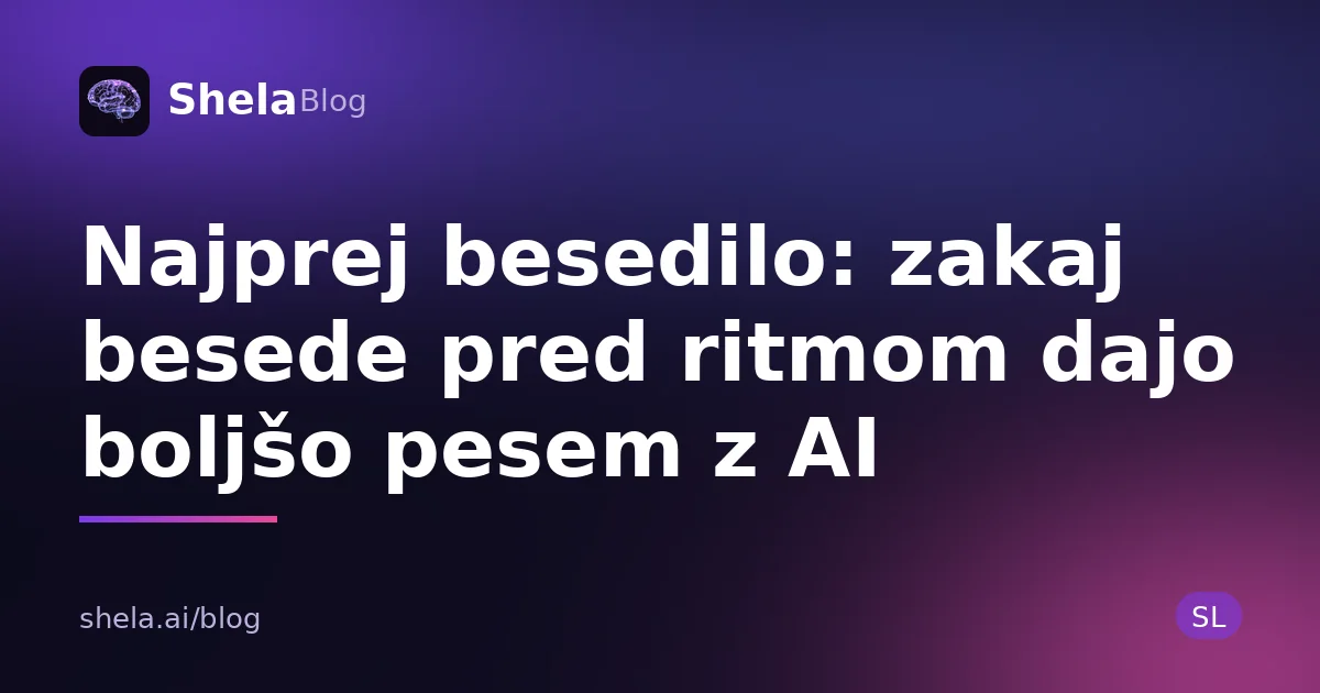 Najprej besedilo: zakaj besede pred ritmom dajo boljšo pesem z AI